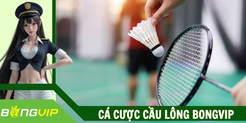 Cá Cược Cầu Lông Bongvip - Kèo Hấp Dẫn, Tỷ Lệ Lời