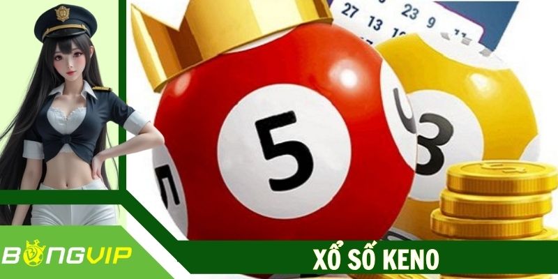 Xổ Số Keno - Trải Nghiệm Sân Cược Đẳng Cấp Hàng Đầu 2025